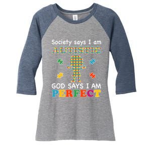 Society Says I am Autistic God Says I am Perfect Autism Women's Tri-Blend 3/4-Sleeve Raglan Shirt