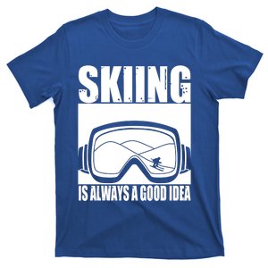 Skier Skiing Is Always A Good Idea Ski Gift T-Shirt