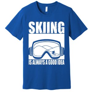 Skier Skiing Is Always A Good Idea Ski Gift Premium T-Shirt