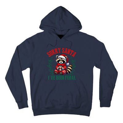 Sorry Santa IVe Been Feral Funny Raccoon Christmas Matching Sorry Santa IVe Be Tall Hoodie