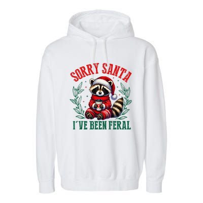 Sorry Santa IVe Been Feral Funny Raccoon Christmas Matching Sorry Santa IVe Be Garment-Dyed Fleece Hoodie