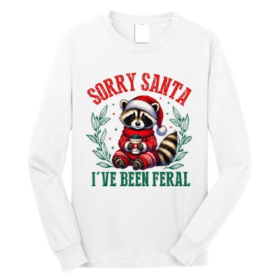 Sorry Santa IVe Been Feral Funny Raccoon Christmas Matching Sorry Santa IVe Be Long Sleeve Shirt