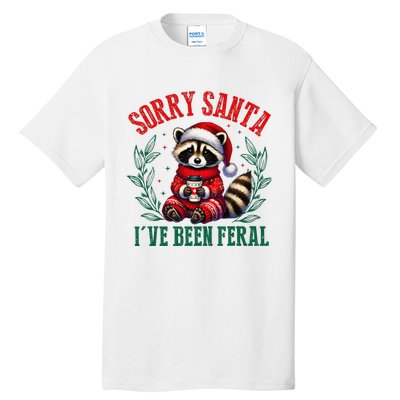 Sorry Santa IVe Been Feral Funny Raccoon Christmas Matching Sorry Santa IVe Be Tall T-Shirt