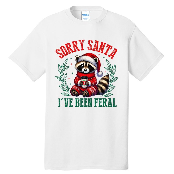 Sorry Santa IVe Been Feral Funny Raccoon Christmas Matching Sorry Santa IVe Be Tall T-Shirt