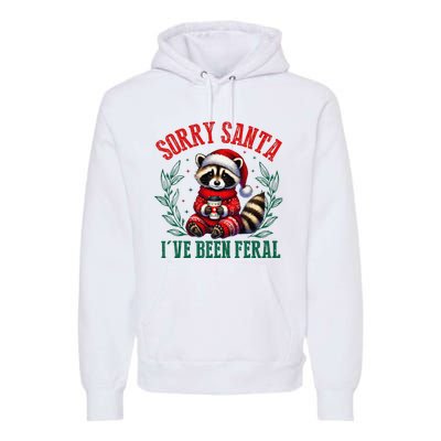 Sorry Santa IVe Been Feral Funny Raccoon Christmas Matching Sorry Santa IVe Be Premium Hoodie