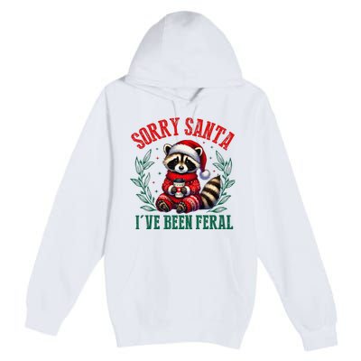 Sorry Santa IVe Been Feral Funny Raccoon Christmas Matching Sorry Santa IVe Be Premium Pullover Hoodie