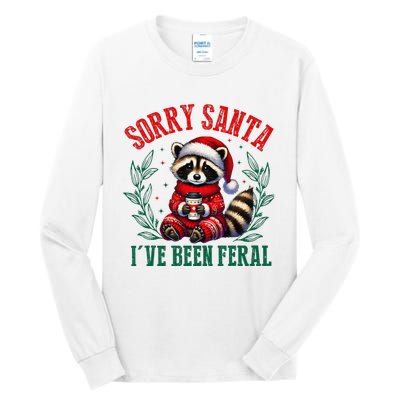 Sorry Santa IVe Been Feral Funny Raccoon Christmas Matching Sorry Santa IVe Be Tall Long Sleeve T-Shirt