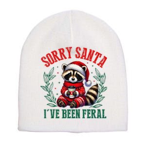 Sorry Santa IVe Been Feral Funny Raccoon Christmas Matching Sorry Santa IVe Be Short Acrylic Beanie