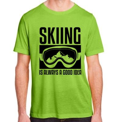 Skier Skiing Is Always A Good Idea Ski Great Gift Adult ChromaSoft Performance T-Shirt