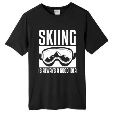 Skier Skiing Is Always A Good Idea Ski Great Gift Tall Fusion ChromaSoft Performance T-Shirt