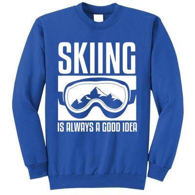 Skier Skiing Is Always A Good Idea Ski Great Gift Sweatshirt