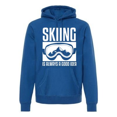 Skier Skiing Is Always A Good Idea Ski Great Gift Premium Hoodie