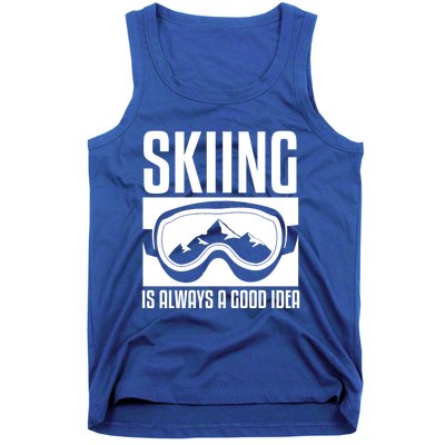 Skier Skiing Is Always A Good Idea Ski Great Gift Tank Top