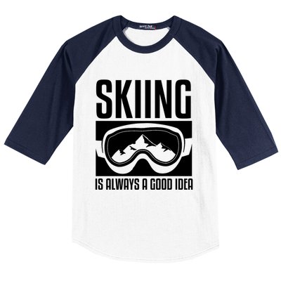 Skier Skiing Is Always A Good Idea Ski Great Gift Baseball Sleeve Shirt