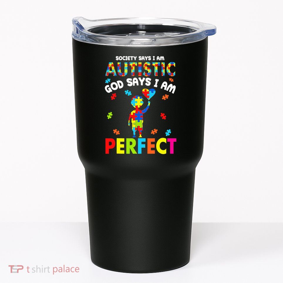 Society Says I'm Autistic God Says I'm Perfect Autism Tumbler