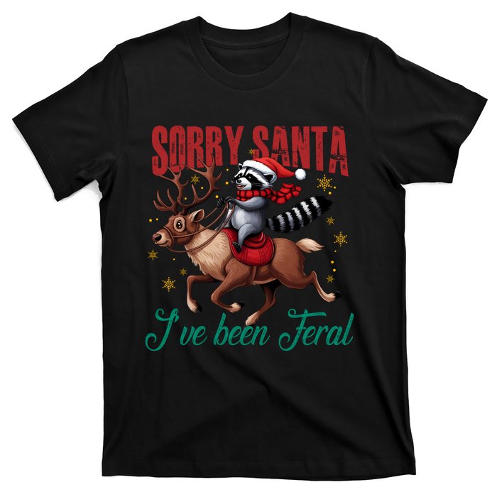 Sorry Santa Ive Been Feral Raccoon Riding Reindeer Christmas Xmas Holiday T-Shirt