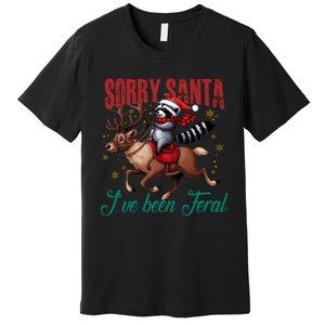 Sorry Santa Ive Been Feral Raccoon Riding Reindeer Christmas Xmas Holiday Premium T-Shirt