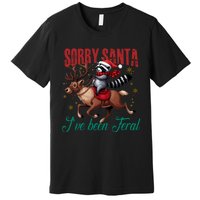 Sorry Santa Ive Been Feral Raccoon Riding Reindeer Christmas Xmas Holiday Premium T-Shirt