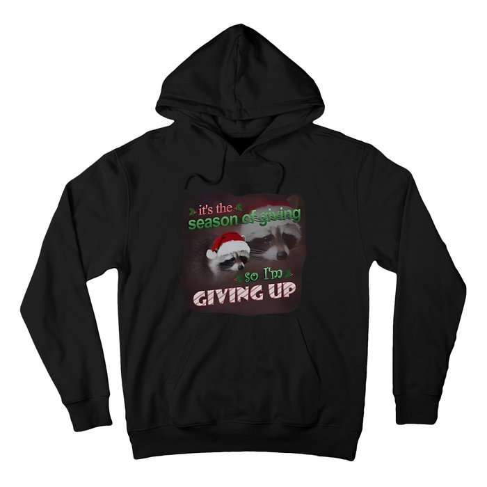 Snazzy Seagull ItS The Season Of Giving So IM Giving Up Christmas Raccoon Hoodie