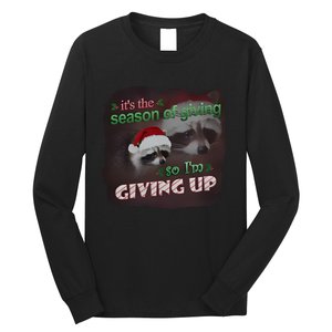 Snazzy Seagull ItS The Season Of Giving So IM Giving Up Christmas Raccoon Long Sleeve Shirt