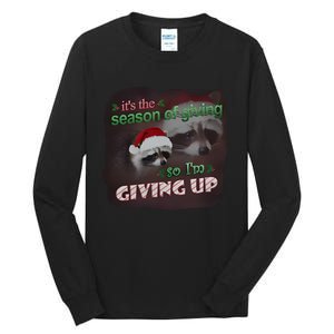 Snazzy Seagull ItS The Season Of Giving So IM Giving Up Christmas Raccoon Tall Long Sleeve T-Shirt