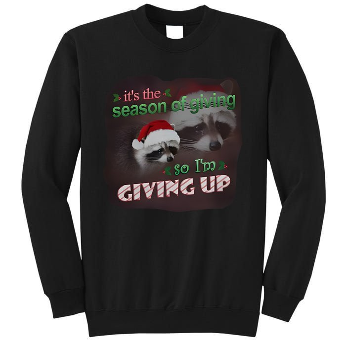 Snazzy Seagull ItS The Season Of Giving So IM Giving Up Christmas Raccoon Tall Sweatshirt