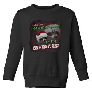 Snazzy Seagull ItS The Season Of Giving So IM Giving Up Christmas Raccoon Toddler Sweatshirt