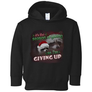 Snazzy Seagull ItS The Season Of Giving So IM Giving Up Christmas Raccoon Toddler Hoodie