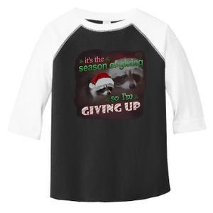 Snazzy Seagull ItS The Season Of Giving So IM Giving Up Christmas Raccoon Toddler Fine Jersey T-Shirt