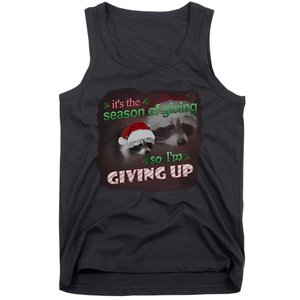 Snazzy Seagull ItS The Season Of Giving So IM Giving Up Christmas Raccoon Tank Top