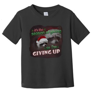 Snazzy Seagull ItS The Season Of Giving So IM Giving Up Christmas Raccoon Toddler T-Shirt