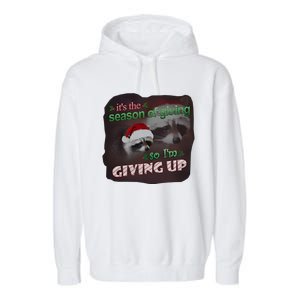 Snazzy Seagull ItS The Season Of Giving So IM Giving Up Christmas Raccoon Garment-Dyed Fleece Hoodie