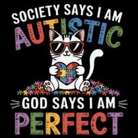 Society Says I Am Autistic God Says I Am Perfect Autism Cat Tall T-Shirt