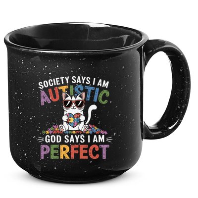 Society Says I Am Autistic God Says I Am Perfect Autism Cat 15oz Campfire Ceramic Mug