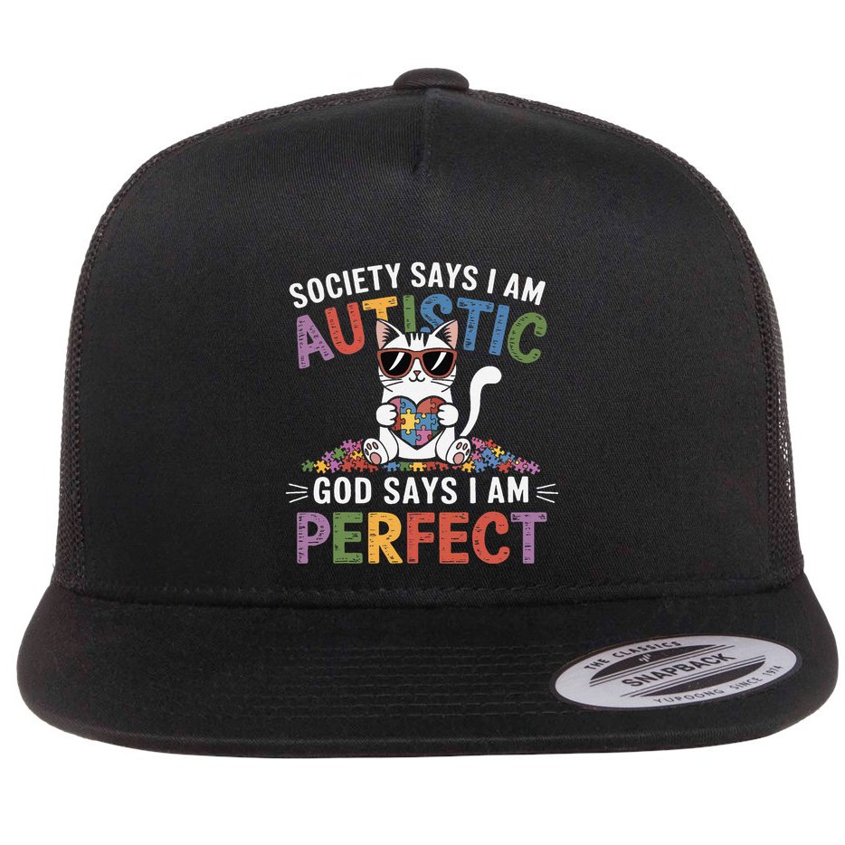 Society Says I Am Autistic God Says I Am Perfect Autism Cat Flat Bill Trucker Hat