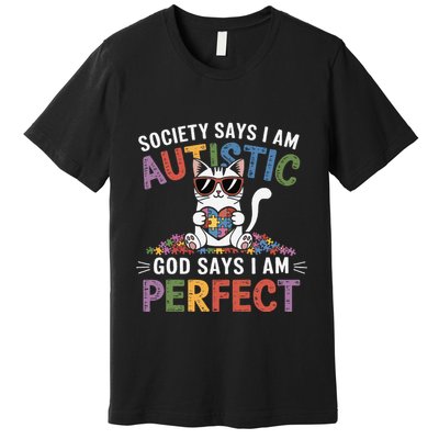 Society Says I Am Autistic God Says I Am Perfect Autism Cat Premium T-Shirt
