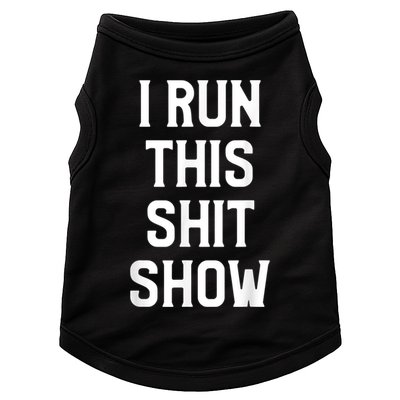 Shit Show I Run This Shitshow Funny Man Woman Doggie Tank