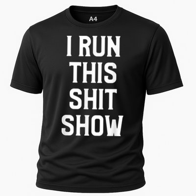 Shit Show I Run This Shitshow Funny Man Woman Performance Shirt