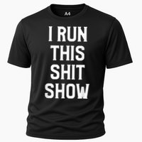 Shit Show I Run This Shitshow Funny Man Woman Cooling Performance Crew T-Shirt