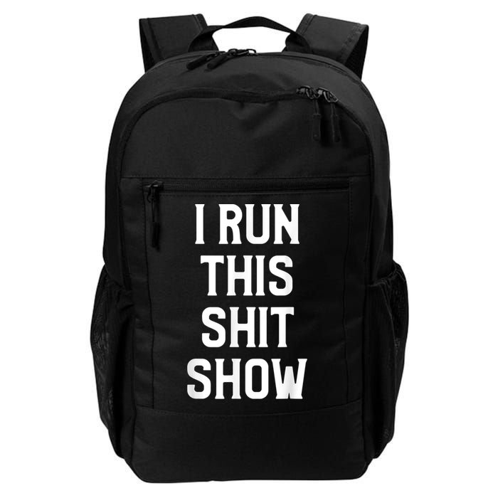 Shit Show I Run This Shitshow Funny Man Woman Backpack