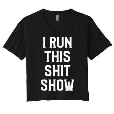 Shit Show I Run This Shitshow Funny Man Woman Crop Top