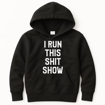 Shit Show I Run This Shitshow Funny Man Woman Kids Hoodie