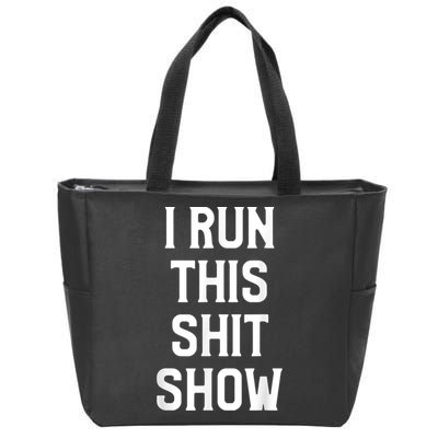 Shit Show I Run This Shitshow Funny Man Woman Zip Tote Bag
