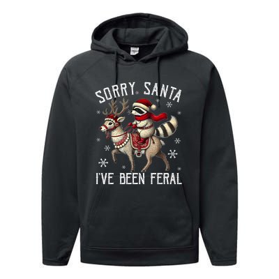 Sorry Santa IVe Been Feral Christmas Holiday Raccoon Meme Performance Fleece Hoodie