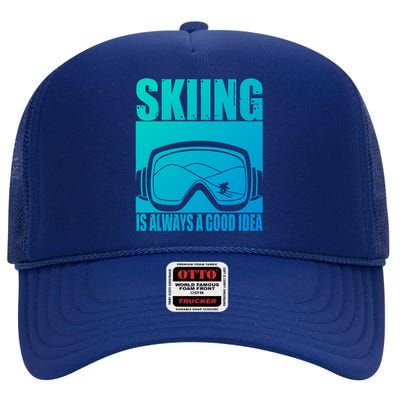 Skier Skiing Is Always A Good Idea Ski Gift High Crown Mesh Back Trucker Hat