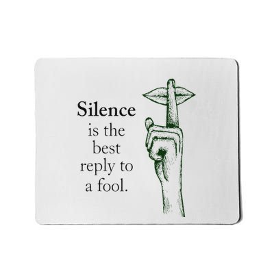 Saying Silence Is The Best Reply To A Fool Mousepad