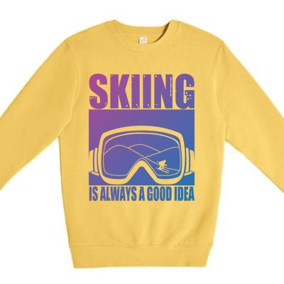 Skier Skiing Is Always A Good Idea Ski Gift Premium Crewneck Sweatshirt