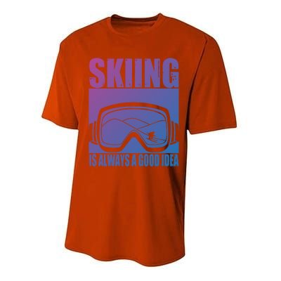 Skier Skiing Is Always A Good Idea Ski Gift Performance Sprint T-Shirt