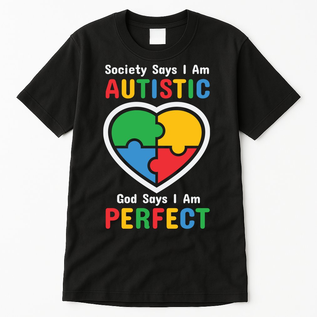 Society Says I Am Autistic God Says I Am Perfect Autism Awareness Mother's Day Tall T-Shirt