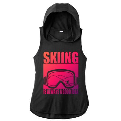 Skier Skiing Is Always A Good Idea Ski Gift Ladies PosiCharge Tri-Blend Wicking Draft Hoodie Tank